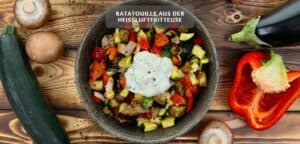 Ratatouille aus der Heissluftfritteuse