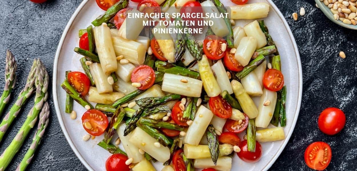 Einfacher Spargelsalat mit Tomaten und Pinienkerne