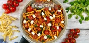 Familien Pasta Rezept mit Cherry-Tomaten und Feta