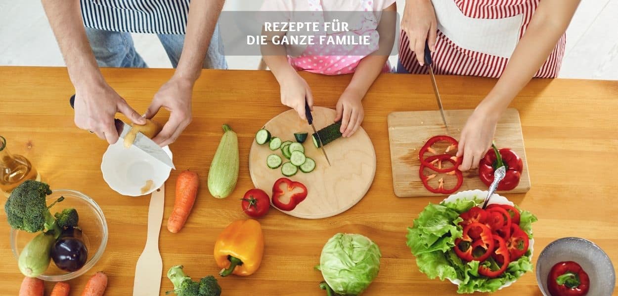 Familienrezepte – Rezepte für die ganze Familie