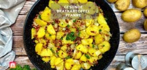 Gesunde Bratkartoffelpfanne - Kalorienarm und einfach zubereitet