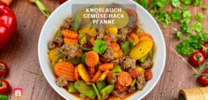 Knoblauch Gemüse-Hack Pfanne - Bunte Gemüsepfanne