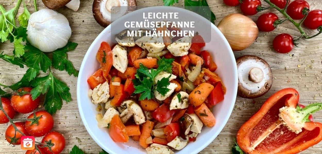 Leichte Gemüsepfanne mit Hähnchen – Gesundes Rezept zum Abnehmen