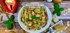 Leichte Nudelpfanne mit Hähnchen - Gesundes Rezept für Nudeln mit Hähnchen