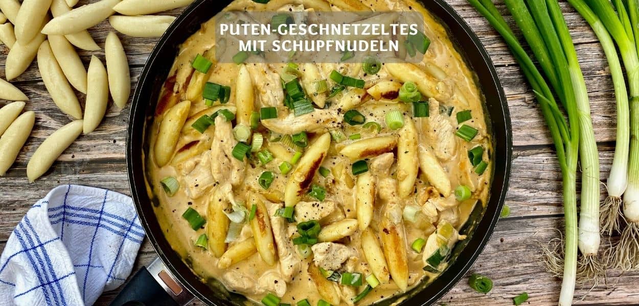 Putengeschnetzeltes mit Schupfnudeln in cremiger Sauce