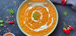 Rotes Linsensuppen Rezept mit Kokosmilch