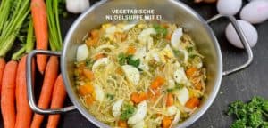Schnelle Vegetarische Nudelsuppe mit Ei