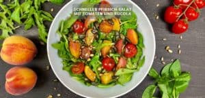 Schneller Pfirsich-Salat mit Tomaten und Rucola