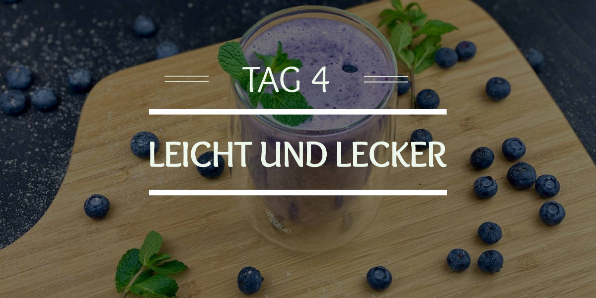 Tag 4 Leicht und Lecker