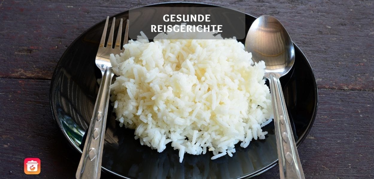 Top 4 gesunde Reisgerichte – Gesunde Rezepte mit Reis